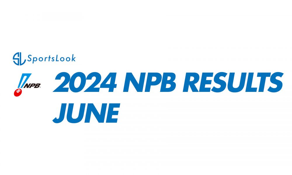 2024 NPB Results - June | SportsLook