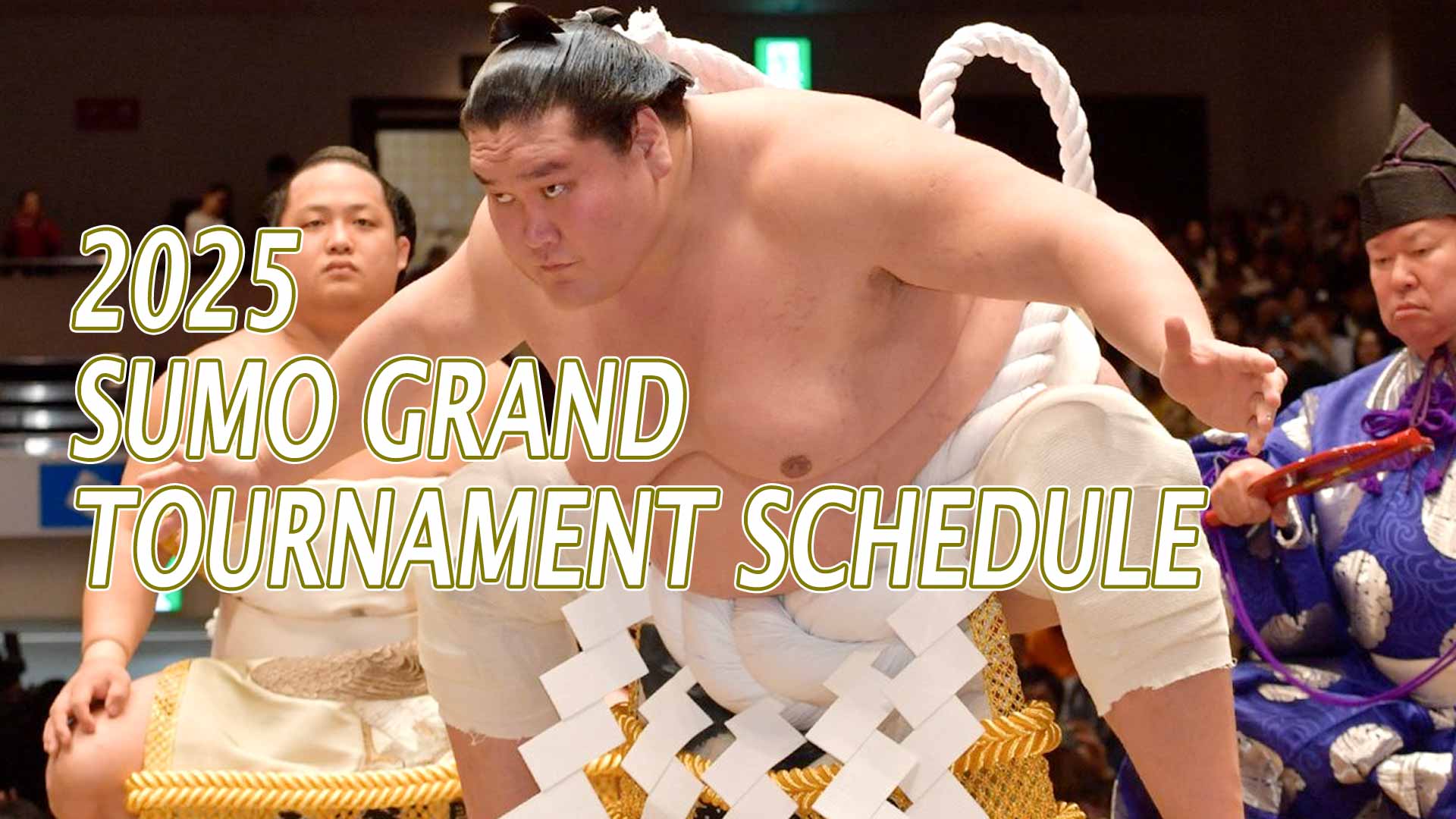 2025 Grand Sumo Tournament Schedule SportsLook